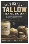 The Ultimate Tallow Handbook - Dawson Arthur - 9798197597182
