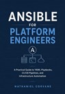 Ansible for Platform Engineers - Nathaniel Corvane - 9798198026155