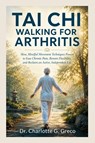 Taichi Walking for Arthritis - Charlotte G. Greco - 9798198384170