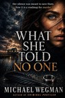 What She Told No One - Michael Wegman - 9798199836036