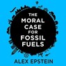 The Moral Case for Fossil Fuels -  - 9798200020058
