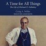 A Time for All Things Lib/E: The Life of Michael E. Debakey -  - 9798200235919