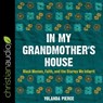 In My Grandmother's House: Black Women, Faith, and the Stories We Inherit -  - 9798200528431