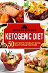 Ketogenic Diet: 50 Easy Recipes for Healthy Eating, Healthy Living & Weight Loss - Modern Kitchen - 9798201000325