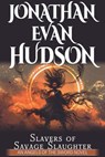 Slavers of Savage Slaughter - Jonathan Evan Hudson - 9798201008666