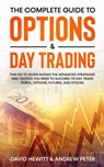The Complete Guide to Options & Day Trading: This Go To Guide Shows The Advanced Strategies And Tactics You Need To Succeed To Day Trade Forex, Options, Futures, and Stocks - David Hewitt ; Andrew Peter - 9798201014797