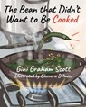 The Bean That Didn't Want to Be Cooked - Gini Graham Scott - 9798201017415