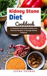 Kidney Stone Diet Cookbook - Laura Thomas - 9798201042950