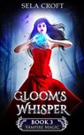 Gloom's Whisper - Sela Croft - 9798201046538