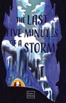 The Last Five Minutes of a Storm - Chris Bogle ; Mei Davis ; Aoife Esmonde ; Kasandra Ferguson ; Helena Pantsis ; Sandy Parsons ; Jamie Perrault ; Daniel Ray ; Samuel Skuse ; Courtney Smyth ; Tessa Swackhammer ; Liz Ulin ; Brigitte de Valk ; Holden Wertheimer-Meier ; Liza Wieland - 9798201060855