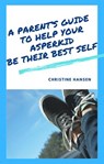 A Parent's Guide to Help Your Asperkid be Their Best Self - Christine Hansen - 9798201070021