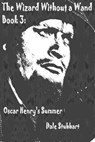The Wizard Without a Wand - Book 3: Oscar Henry's Summer - Dale Stubbart - 9798201073336