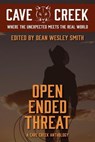 Open Ended Threat: A Cave Creek Anthology - Dean Wesley Smith ; Kari Kilgore ; Robert J. McCarter ; David H. Hendrickson ; R.W. Wallace ; E.R. Paskey ; J.A. Bouma ; Edward J. Knight ; Kathryn Kaleigh ; Karen Fonville - 9798201073701