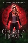 Ghostly Howls - Stephanie Hansen - 9798201084417