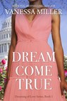 Dream Come True - Vanessa Miller - 9798201090043