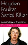 Hayden Poulter, Serial Killer - Ruth Kanton - 9798201094829