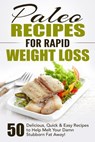 Paleo Recipes for Rapid Weight Loss: 50 Delicious, Quick & Easy Recipes to Help Melt Your Damn Stubborn Fat Away! - Fat Loss Nation - 9798201103309