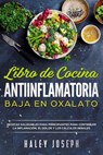 Libro de cocina antiinflamatoria baja en oxalatos - Haley Joseph - 9798201104559