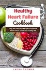 Healthy Heart Failure Cookbook - Laura Thomas - 9798201107369