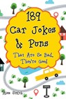 189 Car Jokes & Puns That Are So Bad, They're Good - Alex Smith - 9798201115821