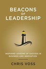 Beacons of Leadership: Inspiring Lessons of Success in Business and Innovation - Chris Voss - 9798201121358
