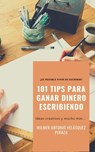 101 Tips para ganar dinero escribiendo - Wilmer Antonio Velásquez Peraza - 9798201123987