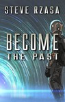 Become the Past - Steve Rzasa - 9798201133573