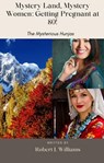 Mystery Land, Mystery Women: Getting Pregnant at 80! - Robert J. Williams - 9798201144272
