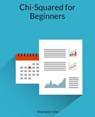 Chi Squared for Beginners - Stephanie Glen - 9798201145156