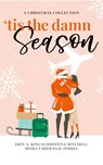 'Tis the Damn Season - Meika Usher ; Erin A. King ; Christina Mitchell - 9798201155148