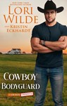 Cowboy Bodyguard - Lori Wilde ; Kristin Eckhardt - 9798201164027