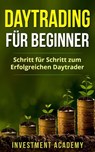 Daytrading für Beginner: Schritt für Schritt zum erfolgreichen Daytrader - Investment Academy - 9798201172138