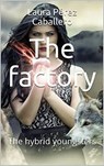 The Factory: The Hybrid Youngsters - Laura Pérez Caballero - 9798201179212