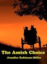 The Amish Choice - Jennifer Robinson Miller - 9798201179755