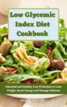 Low Glycemic Index Diet Cookbook: Essential and Healthy Low GI Recipes to Lose Weight, Boost Energy and Manage Diabetes - MARTIN EDWARD - 9798201188436