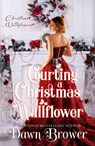 Courting a Christmas Wallflower - Dawn Brower - 9798201197254
