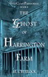 The Ghost of Harrington Farm - Bullock M.L. Bullock - 9798201197537