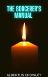 The Sorcerer's Manual - Albertus Crowley - 9798201206871