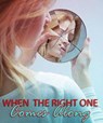 When The Right One Comes Along - Stephanie Swift - 9798201210458