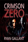 Crimson Zero - Ryan Gallant - 9798201213374