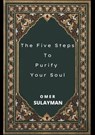 The Five Steps To Purify Your Soul - OMER SULAYMAN - 9798201214845