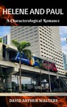 Helene and Paul - A Characterological Romance - David Arthur Walters - 9798201216610