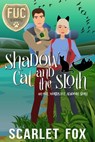 Shadow Cat and the Sloth - Scarlet Fox - 9798201220914