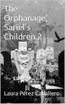 The Orphanage, Sariel's Children 2 - Laura Pérez Caballero - 9798201228187