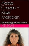 Adele Craven - Killer Mortician - Pete Dove - 9798201230524