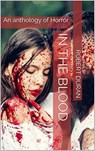 In The Blood : An Anthology of Horror - Robert Duran - 9798201241285