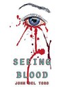Seeing Blood - John Del Toro - 9798201257347