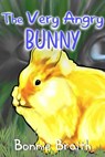 The Very Angry Bunny - Bonnie Braith - 9798201261962