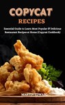 Copycat Recipes: Essential Guide to Learn Most Popular & Delicious Restaurant Recipes at Home (Copycat Cookbook) - MARTIN EDWARD - 9798201266493