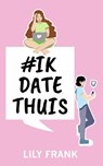 #ikdatethuis - Lily Frank - 9798201277468
